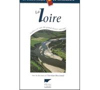 La Loire : Vallées et vals du grand fleuve sauvage