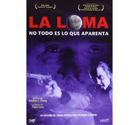 La Loma, No Todo Es Lo Que Aparenta (2004) (Dvd)