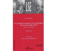 La London School of Economics et le Welfare State Science et politique - 1940-1979 - Marie Scot - L'harmattan - broché - Essai