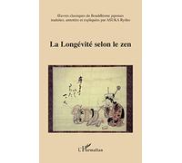 Asuka Ryôko – La longévité selon le zen – Oeuvres classiques du Bouddhisme japonais – Broché