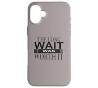 La Longue Attente en valait la Peine. Cadeau de félicitations pour Les Femmes Coque pour iPhone 16 Plus