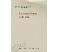 La longue chaîne de l'ancre Yves Bonnefoy (Auteur)
