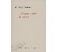 La longue chaîne de l'ancre Yves Bonnefoy (Auteur)