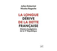 La Longue Dérive De La Dette Française - Une Histoire Budgétaire De La Ve République