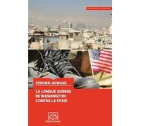 La longue guerre de Washington contre la Syrie