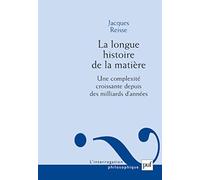 La longue histoire de la matière: Une complexité croissante depuis des milliards d'années