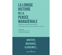 La longue histoire de la pensée managériale: Un itinéraire en douze auteurs d'Aristote à Freeman