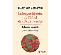La longue histoire de l'hôtel des Deux Mondes: Belsunce-Marseille