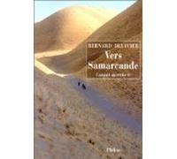 La longue marche : de la Méditerranée jusqu'en Chine par la route de la soie, tome 2 : Vers Samarcande