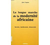 La Longue Marche De La Modernite Africaine : Savoirs, Intellectuels, Democratie