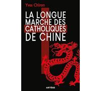 La Longue Marche des catholiques de Chine