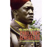La longue marche des tirailleurs sénégalais De la Grande Guerre aux indépendances - Pierre Bouvier - Belin - broché - Essai