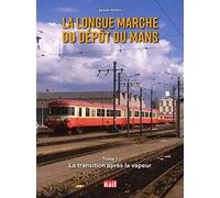 La longue marche du dépot du Mans: Tome 1. La transition après la vapeur