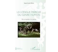 Jean-Louis Heim – La Longue marche du genre humain – De la bipédie à la parole – Broché