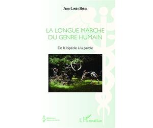 La Longue marche du genre humain De la bipédie à la parole - Jean-Louis Heim - L'harmattan - broché - Etude