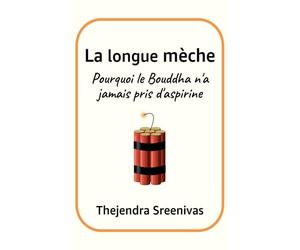 La longue mèche: Pourquoi le Bouddha n'a jamais pris d'aspirine