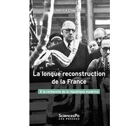 La longue reconstruction de la France: A la recherche de la République moderne