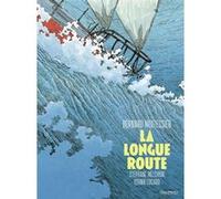 La Longue Route Bernard Moitessier (Auteur), Younn Locard (Auteur), Stéphane Melchior (Auteur)