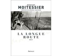 La Longue Route Seul entre mers et ciels - Bernard Moitessier - Arthaud - broché - Beau livre