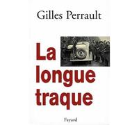 La Longue traque - Gilles Perrault - Fayard - broché - Essai