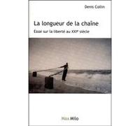 La longueur de la chaine, essai sur la liberté au XXIe siècle Denis Collin (Auteur)