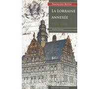 La Lorraine annexée: Etude sur la Présidence de Lorraine dans l'Empire allemand (1870-1918)