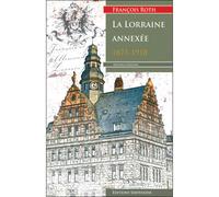 La lorraine annexee - version 2011 - François Roth - Serpenoise - broché - Essai
