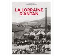 La Lorraine d'Antan - Nouvelle édition Jean-Marie Cuny (Auteur), Roland Brach (Contributions)