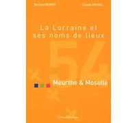 La Lorraine et ses noms de lieux: Meurthe et Moselle
