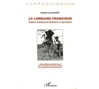 La Lorraine francique Culture mosaïque et dissidence linguistique - Daniel Laumesfeld - L'harmattan - broché - Livre