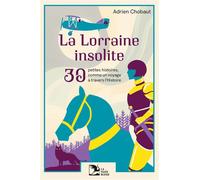 La Lorraine insolite - Adrien Chobaut - La Nuee Bleue - broché - Essai