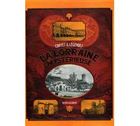 La Lorraine mystérieuse: Contes et légendes