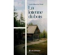 La lotienne du bois - Louis-Maurice Parat - Le Lys Bleu - broché - Roman