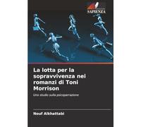 La lotta per la sopravvivenza nei romanzi di Toni Morrison: Uno studio sulla psicoparrazione