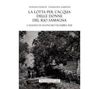La lotta per l'acqua delle donne del Rio Samagna. Casalino di Ligonchio dicembre 1928