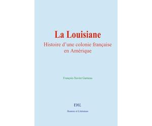 La Louisiane: Histoire d’une colonie française en Amérique