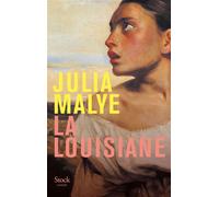 Julia Malye – La Louisiane – Roman – Stock – broché