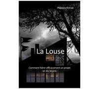 La Louse - Comment Foirer Efficacement Un Projet - En Dix Leçons