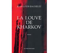 La Louve de Kharkov - Jean-Louis Bachelet - Les Provinciales - broché - Roman