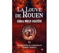 La Louve de Rouen: Les Enquêtes du commandant Gabriel Gerfaut Tome 6