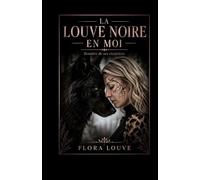 La Louve Noire en Moi: Renaître de ses cicatrices