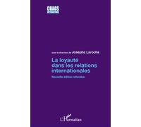 La loyauté dans les relations internationales (Nouvelle édition) - Josepha Laroche - L'harmattan - broché - Etude