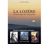 La Lozère, le haut pays du Languedoc: Histoire, patrimoine, tourisme...