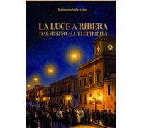 La luce a Ribera: dal mulino all'elettricità