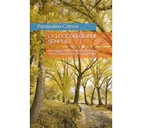 LA LUCE DEI GIORNI SEMPLICI: un viaggio nella memoria dei giorni vissuti con poco e amati con tutto