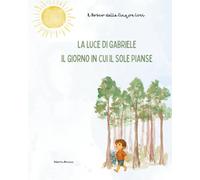 La luce di Gabriele: Il giorno in cui il sole pianse