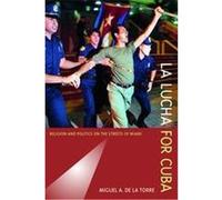 LA Lucha for Cuba Miguel A. De LA Torre (Auteur)