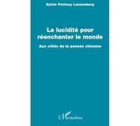 Sylvie Lanzenberg – La lucidité pour réenchanter le monde – Aux côtés de la pensée chinoise – Broché