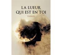 La lueur qui est en toi - Therry - Baudelaire - broché - Roman