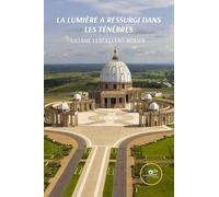 LA LUMIÈRE A RESSURGI DANS LES TÉNÈBRES